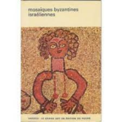 Ernst Kitzinger - Mosaiques Byzantines Israliennes (Unesco - Le grand art en dition de poche)