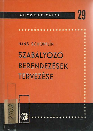 Hans Sch�pflin - Automatiz�l�s sorozat 29. - Szab�lyoz� berendez�sek tervez�se
