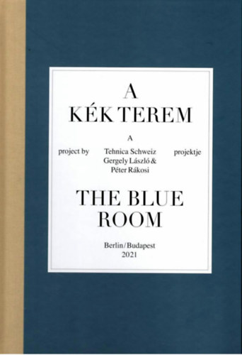 László Gergely Rákosi Péter - A kék terem / The Blue Room
