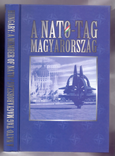 A Nato-tag Magyarorszg - Hungary: a member of Nato (angol-magyar)