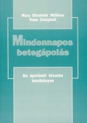 Gene Campbell Mary Elizabeth Milliken - Mindennapos betegpols - Az polni hivats kziknyve I-III.