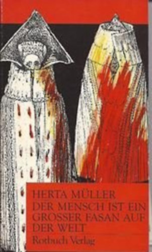 Herta M�ller - Der Mensch Ist Ein Grosser Fasan Auf Der Welt