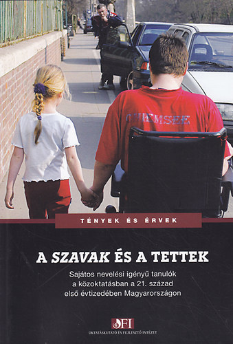 Mayer J�zsef - K�patakin� M�sz�ros M�ria  (szerk.) - A szavak �s a tettek: Saj�tos nevel�i ig�ny� tanul�k a k�zoktat�sban a 21. sz�zsad els� �vtized�ben Magyarorsz�gon