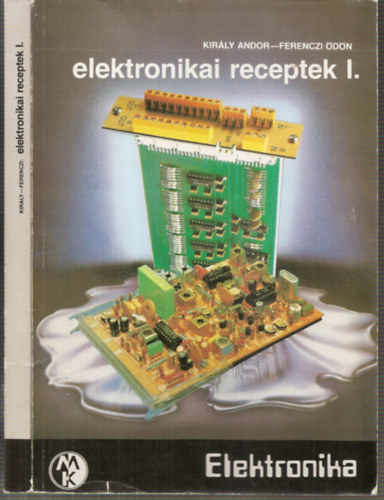 Kir�ly Andor-Ferenczi �d�n - Elektronikai receptek I.