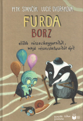 Furda borz elbb rszecskegyrstt, majd rszecskelasstt pt