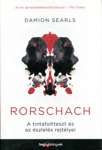Rorschach - A tintafoltteszt �s az �szlel�s rejt�lyei
