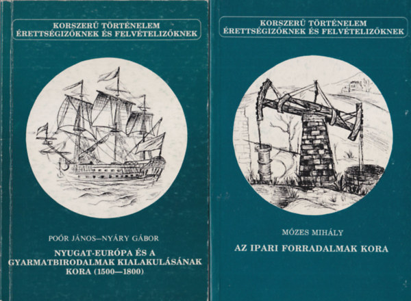 Por Jnos-Nyry Gbor, Mzes Mihly - 2 db Korszer trtnelem sorozat ktete: Az ipari forradalmak kora + Nyugat-Eurpa s a gyarmatbirodalmak kialakulsnak kora ( 1500-1800 )