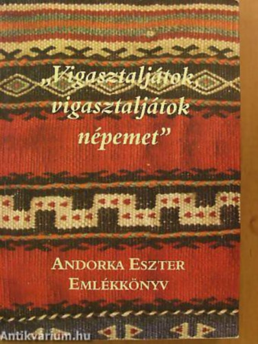 "Vigasztaljtok, vigasztaljtok npemet" ANDORKA ESZTER EMLKKNYV