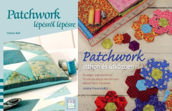 2 db patchwork k�zimunka k�nyv: Patchwork l�p�sr�l l�p�sre - Az angol pap�rsablonos foltvarr�s alapjai �s k�nnyen elk�sz�thet� modellek + Patchwork otthon �s �tk�zben