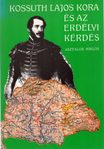 Kossuth Lajos kora s az erdlyi krds (reprint)