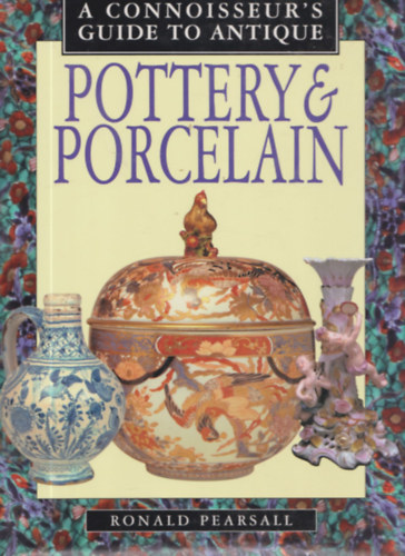Pottery & Porcelain (A Connoisseur's Guide to Antique)