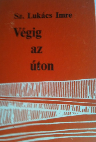 Sz. Luk�cs Imre - V�gig az �ton