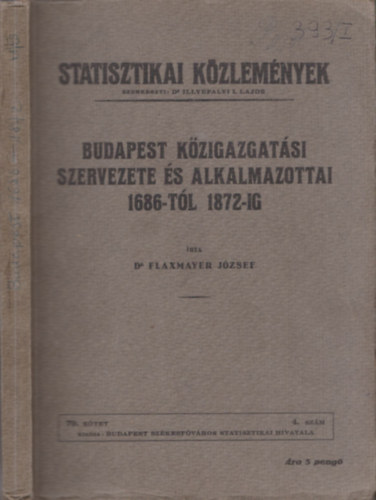 Budapest kzigazgatsi szervezete s alkalmazottai 1686-tl 1872-ig (Statisztikai Kzlemnyek 79. ktet 4. szm)