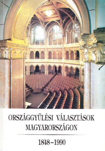 Ihsz Istvn szerk. - Orszggylsi vlasztsok Magyarorszgon 1848-1990. (A Belgyminisztrium s a Legjabbkori Trtneti Mzeum killtsa 1992. november - 1993. november)