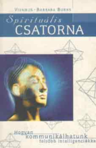 Spiritu�lis csatorna - Hogyan kommunik�lhatunk fels�bb intelligenci�kkal