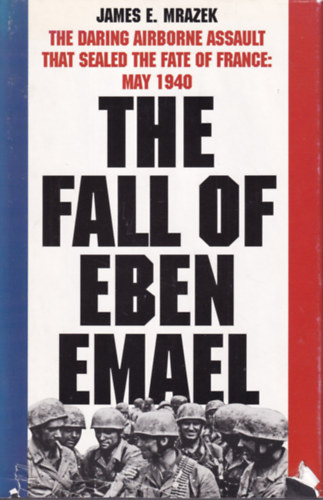 James E. Mrazek - The Fall of Eben Emael