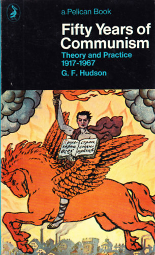 G. F. Hudson - Fifty Years of Communism: Theory and Practice 1917-1967