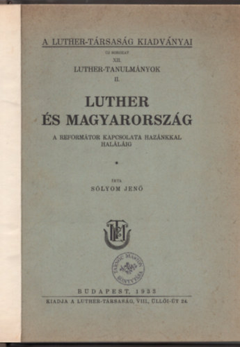 Slyom Jen - Luther s Magyarorszg- A reformtor kapcsolata haznkkal hallig