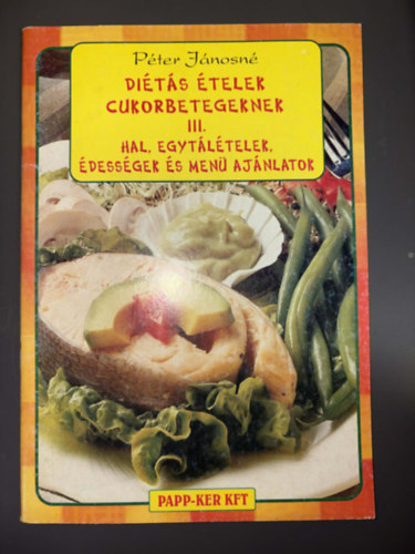 Di�t�s �telek cukorbetegeknek III. - Hal, egyt�l�telek, �dess�gek �s men� aj�nlatok