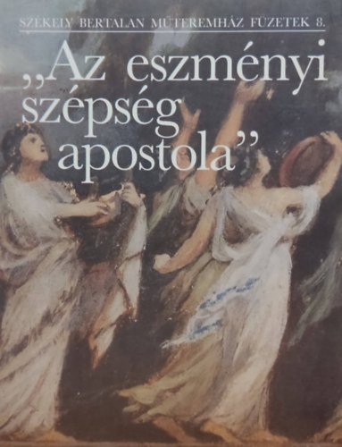 "Az eszmnyi szpsg apostola" - Szkely Bertalan mteremhz fzetek 8.