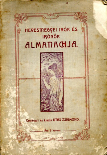 Utas Zsigmond  (Szerk.) - Hevesmegyei �r�k �s �r�n�k almanachja