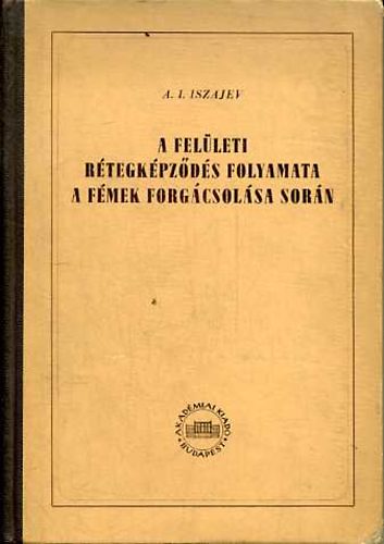 A fel�leti r�tegk�pz�d�s folyamata a f�mek forg�csol�sa sor�n