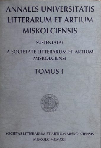 Annales Universitatis Litterarum et Artium Miskolciensis Tomus I.