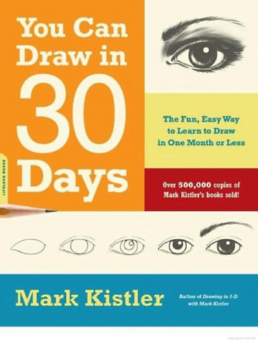 You Can Draw in 30 Days - The Fun, Easy Way to Learn to Draw in One Month Or Less