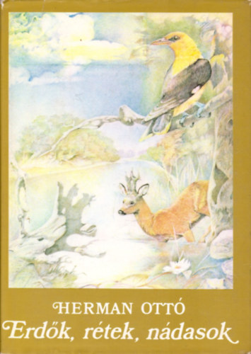 Herman Ottó - Erdők, rétek, nádasok (Válogatás Herman Ottó műveiből)