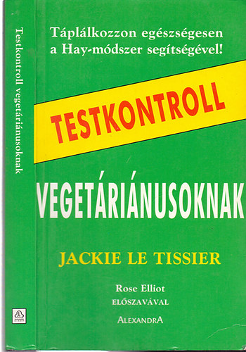 Jackie Le Tissier - Testkontroll vegetrinusoknak - A Hay-mdszer s az egszsges tpllkozs