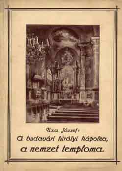 A budavri kirlyi kpolna, a nemzet temploma