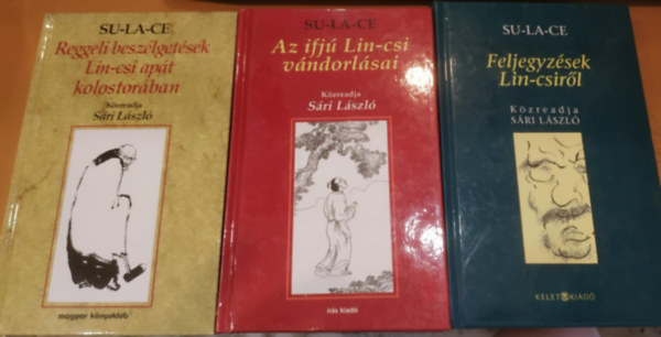 3 db Su-La-Ce: Reggeli beszlgetsek Lin-csi apt kolostorban + Az ifj Lin-csi vndorlsai + Feljegyzsek Lin-csirl