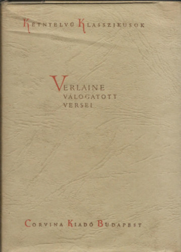 Verlaine v�logatott versei \(K�tnyelv� Klasszikusok)