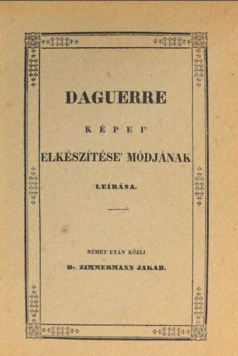 Daguerre k�pei, elk�sz�t�se, m�dj�nak le�r�sa