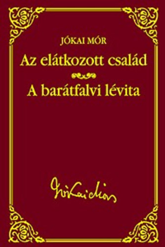 Az eltkozott csald - A bartfalvi lvita ( Jkai Mr vlogatott mvei )