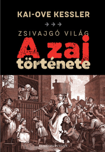 Zsivajg vilg - A zaj trtnete
