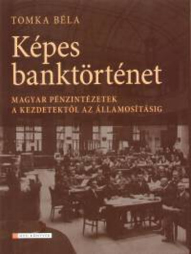 Kpes banktrtnet - Magyar pnzintzetek a kezdetektl