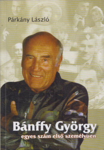 Prkny Lszl - Bnffy Gyrgy egyes szm els szemlyben (dediklt)