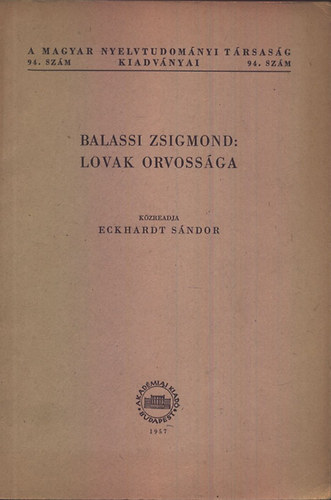 Balassi Zsigmond- Eckhardt Sndor - Lovak orvossga (Magyar Nyelvtudomnyi Trsasg kiadvnyai)