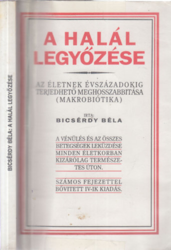 A hall legyzse. Az letnek vszzadokig terjedhet meghosszabbtsa (Makrobiotika)