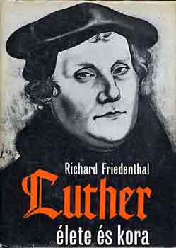 Richard Friedenthal - Luther lete s kora