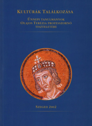 Kultrk tallkozsa - nnepi tanulmnyok Olajos Terzia professzorn tiszteletre