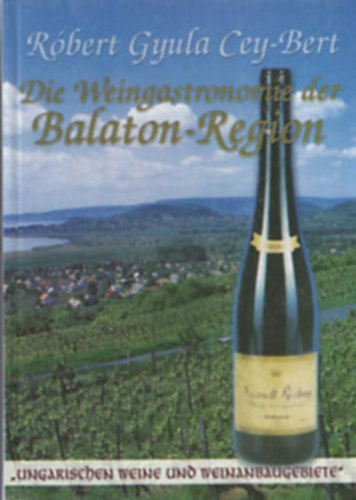 R�bert Gyula Dr. Cey-Bert - Die Wiengastronomie der Balaton-Region