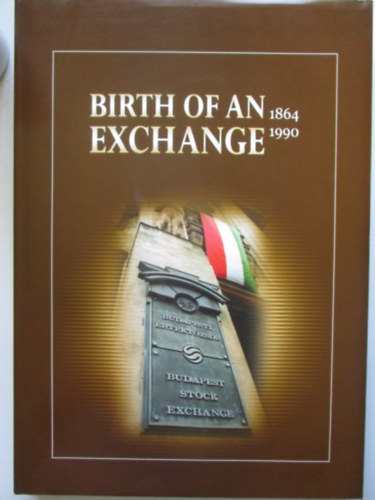 Kor�nyi G. Tam�s; Szeles N�ra - Birth of an Exchange 1864-1990