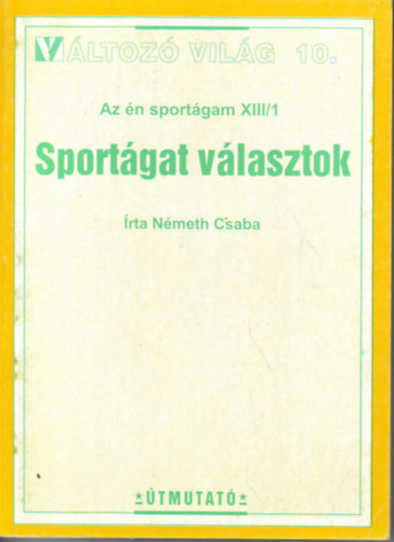 Sportgat vlasztok (Vltoz vilg 10.) - Az n sportgam XIII/1