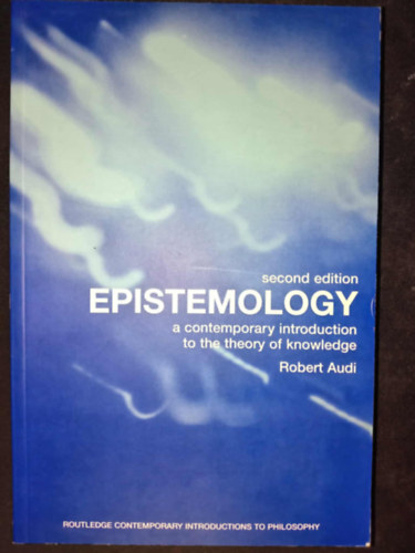 Robert Audi - Epistemology: A Contemporary Introduction to the Theory of Knowledge (Routledge Contemporary Introductions to Philosophy)