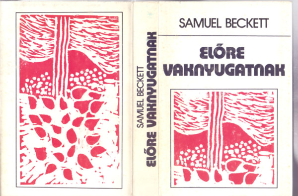 Samuel Beckett - El�re vaknyugatnak - V�logatott kispr�za