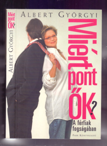 Mirt pont k? A frfiak fogsgban     - Mirt? Mirt megynk bele mi, nk, egy szmunkra megalz kapcsolatba?