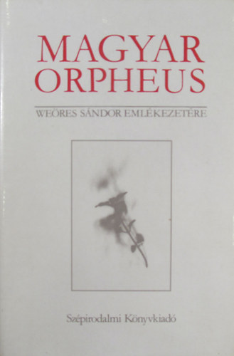 Magyar Orpheus. Weres Sndor emlkezetre