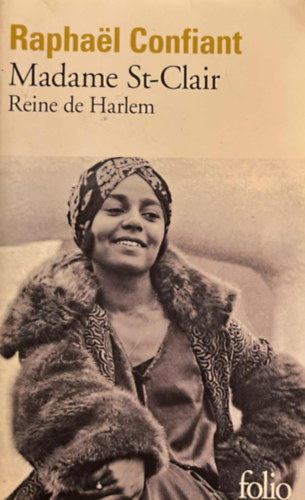 Raphael Confiant - Madame St-Clair, reine de Harlem